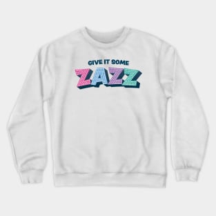 Give It Some Zazz - The PROM Musical Crewneck Sweatshirt